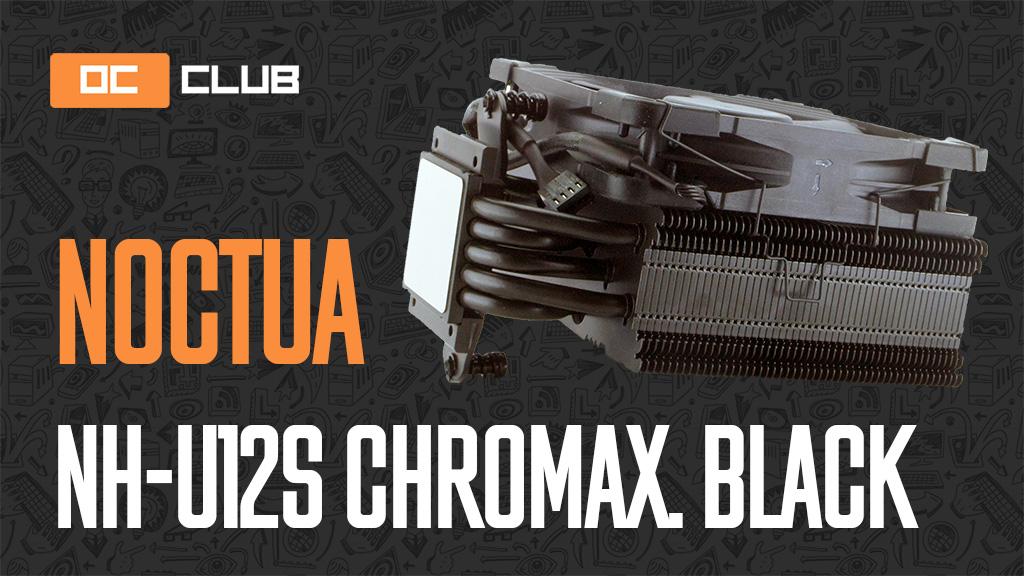 Noctua NH-U12S chromax.black: обзор. Пусть и чёрный, но работает замечательно!