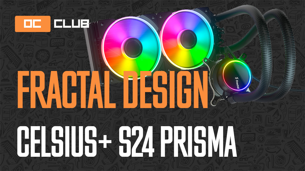 Fractal Design Celsius+ S24 Prisma: обзор. Вот так плюсанули