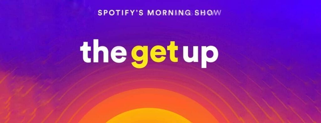 Spotify запускает The Get Up: смесь подкаста и персонализированного музыкального плейлиста