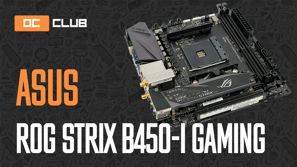 ASUS ROG Strix B450-I Gaming: обзор. Оптимальный mini-ITX