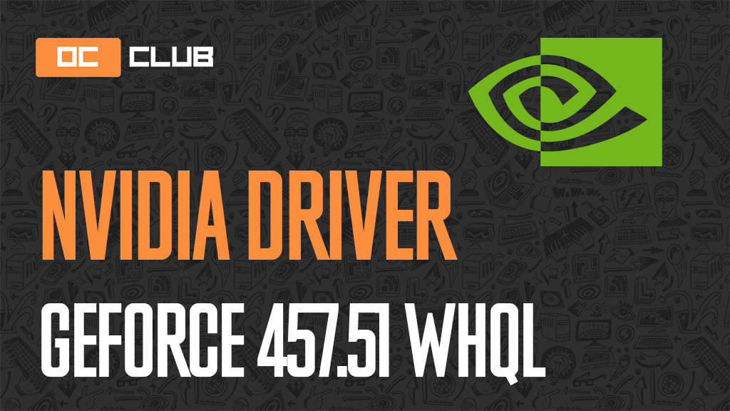 Драйвер NVIDIA GeForce обновлен (457.51 WHQL)