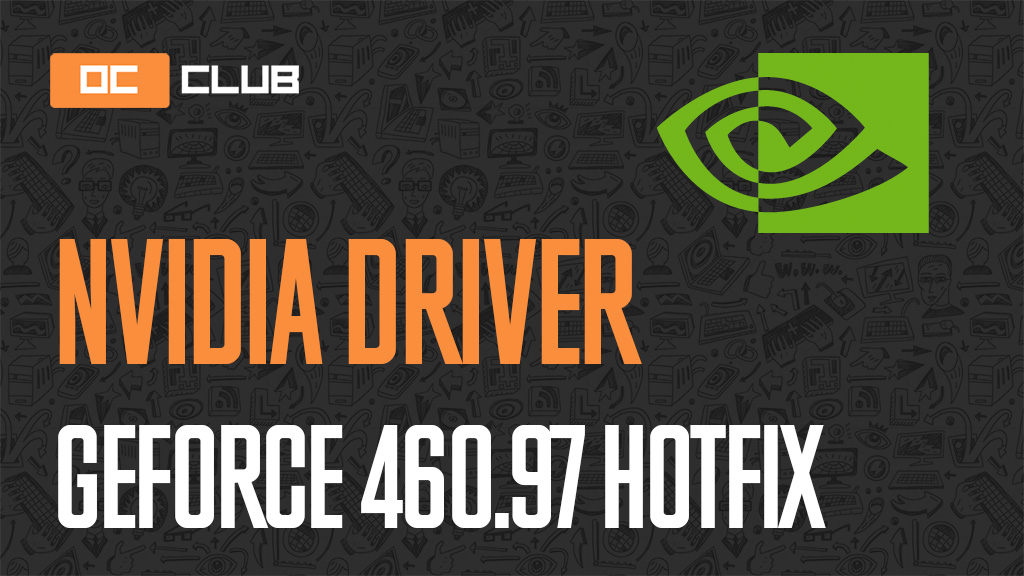 Драйвер NVIDIA GeForce обновлен (460.97 hotfix)
