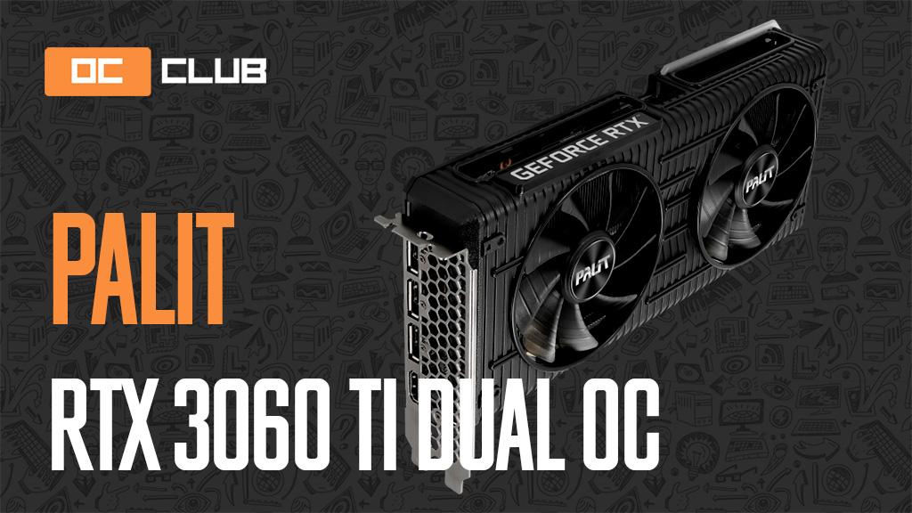 Palit GeForce RTX 3060 Ti Dual OC: обзор. RTX 3070 на минималках