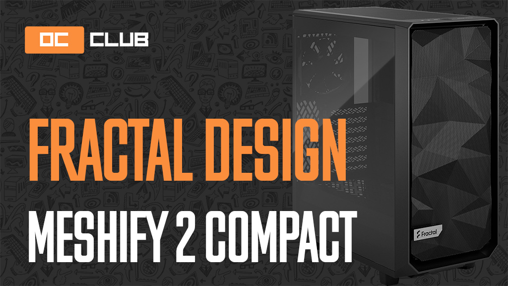 Fractal Design Meshify 2 Compact: обзор. Просто замечательный корпус