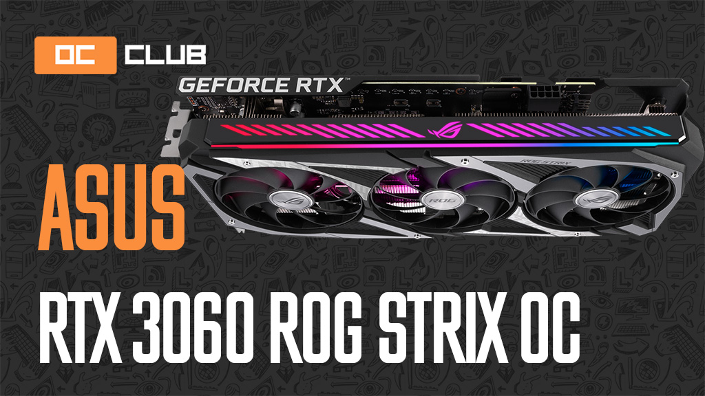 ASUS GeForce RTX 3060 ROG Strix OC: обзор. Проблема супернереференса