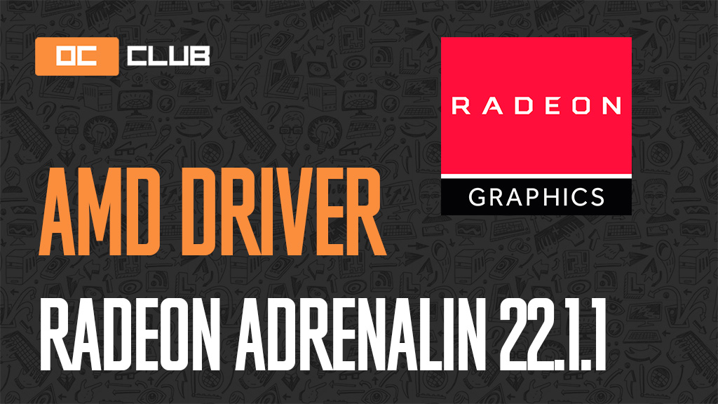 Драйвер AMD Radeon Adrenalin Edition обновлен (22.1.1)