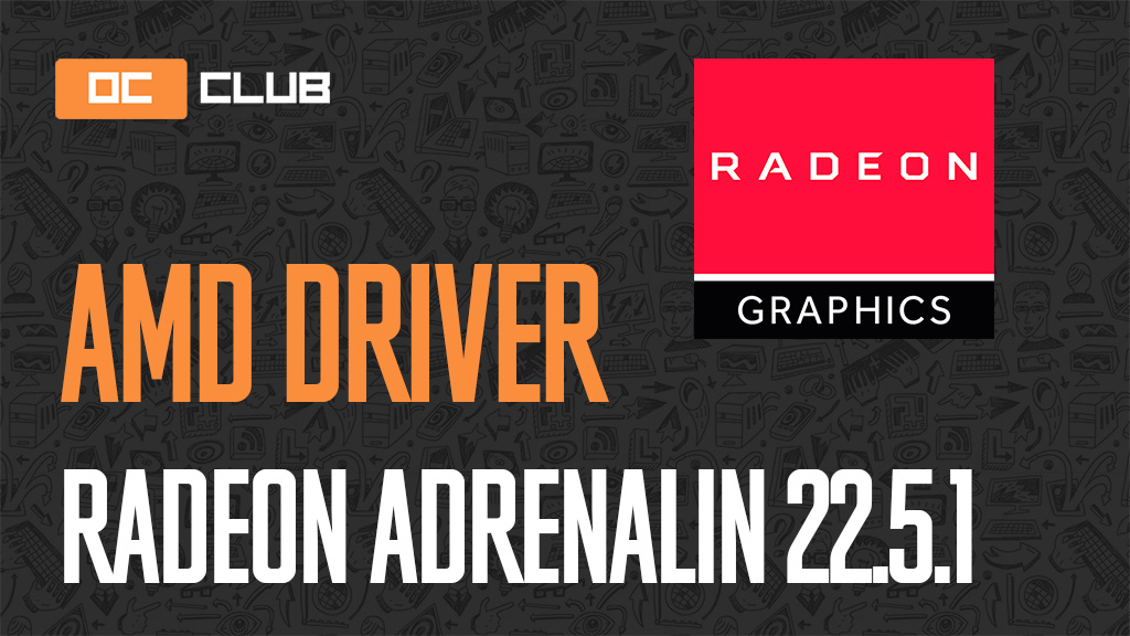 Драйвер AMD Software Adrenalin обновлен (22.5.1)