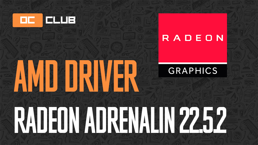 Драйвер AMD Software Adrenalin обновлен (22.5.2)